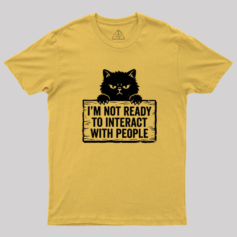 Not Ready to Interact Cat Geek T-Shirt