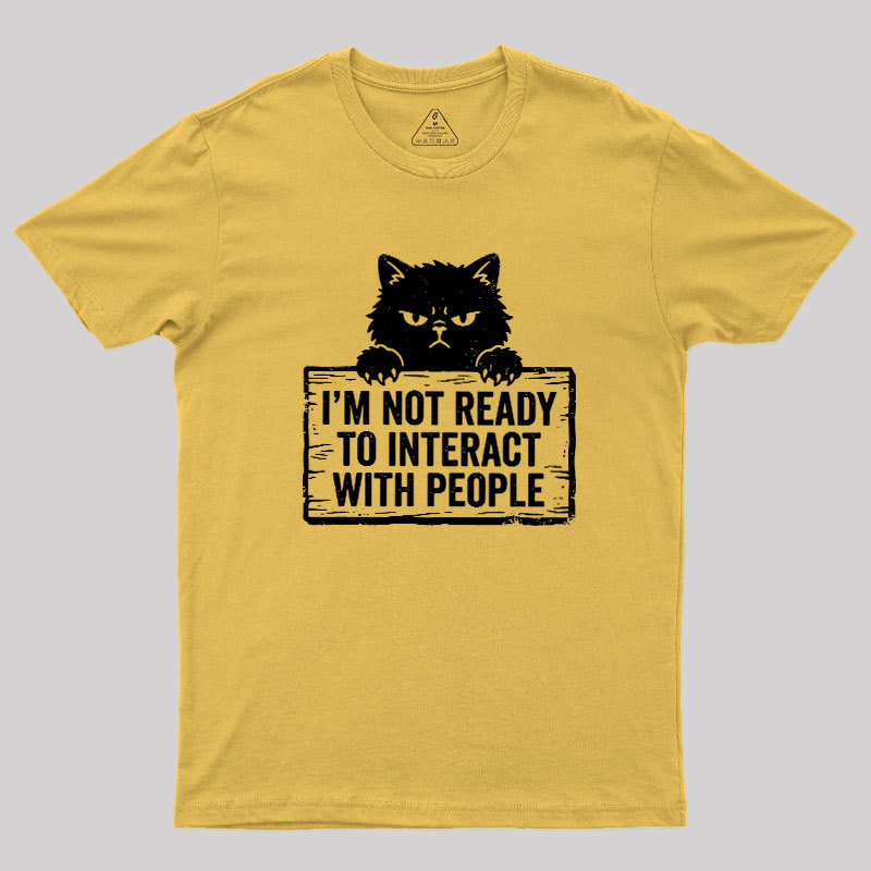 Not Ready to Interact Cat Geek T-Shirt