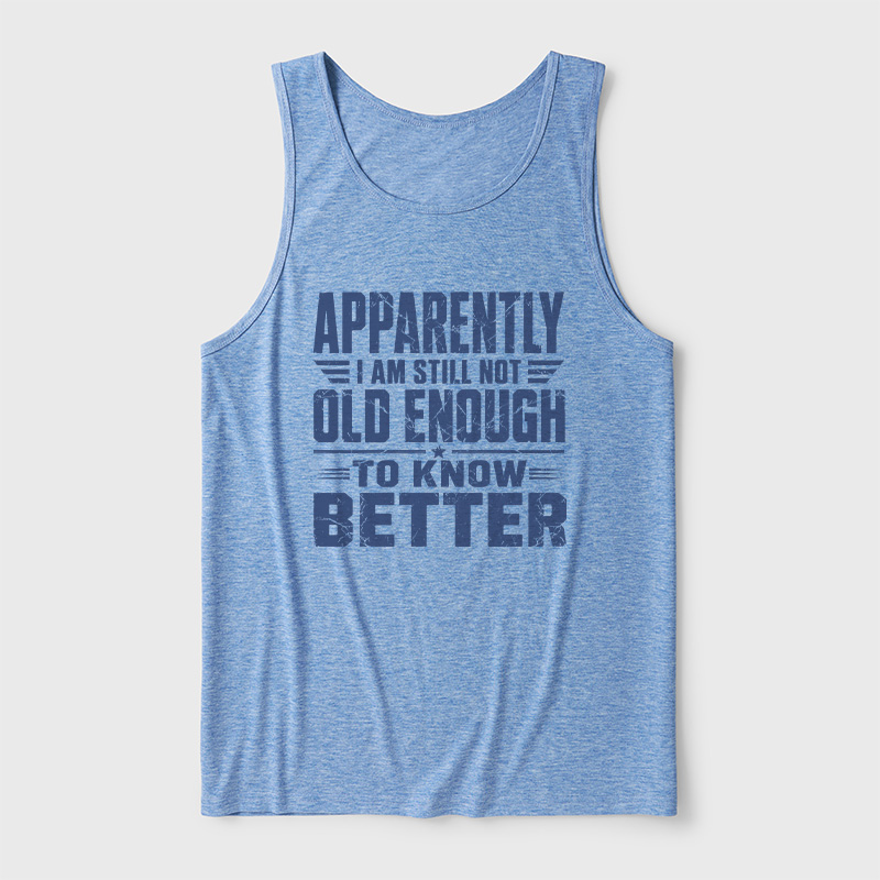 Still Not Old Enough To Know Better Ultra Soft Heather Tank