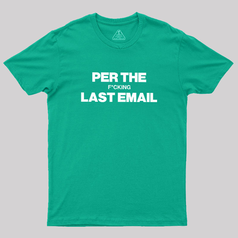 Per My Last Email Geek T-Shirt