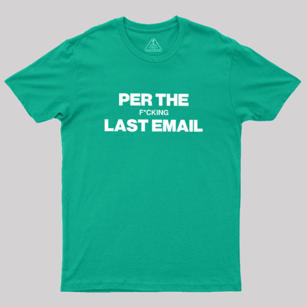 Per My Last Email Geek T-Shirt