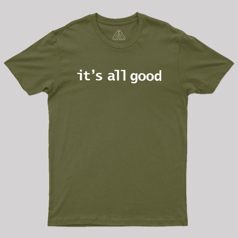 Its All Good Geek T-Shirt