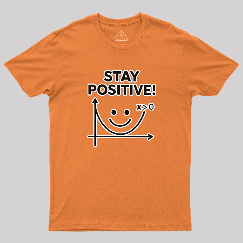 Stay Positive Geek T-Shirt