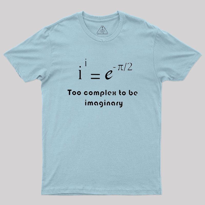 Too Complex To Be Imaginary Geek T-Shirt