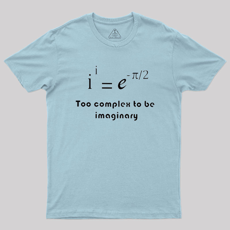 Too Complex To Be Imaginary Geek T-Shirt