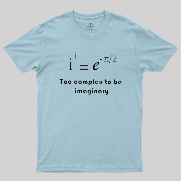 Too Complex To Be Imaginary Geek T-Shirt