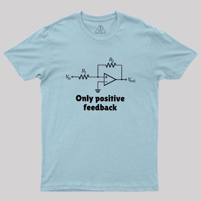 Only Positive Feedback Geek T-Shirt
