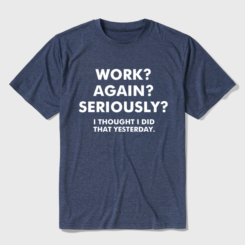 Work  Again  Seriously Ultra Soft Heather Tees