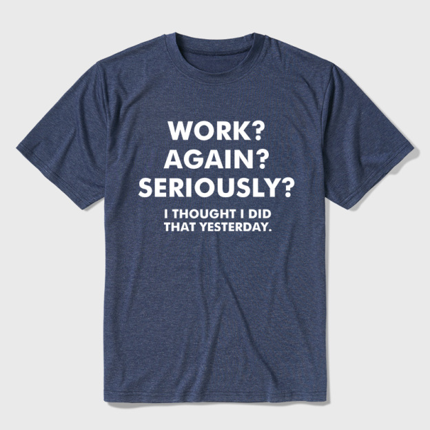 Work  Again  Seriously Ultra Soft Heather Tees