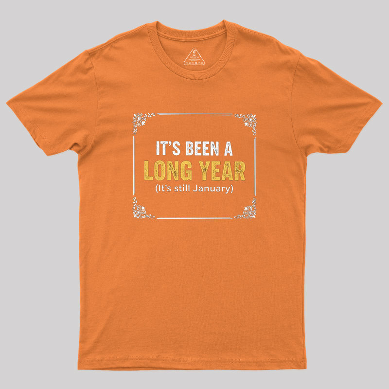 It's Been A Long Year Geek T-Shirt