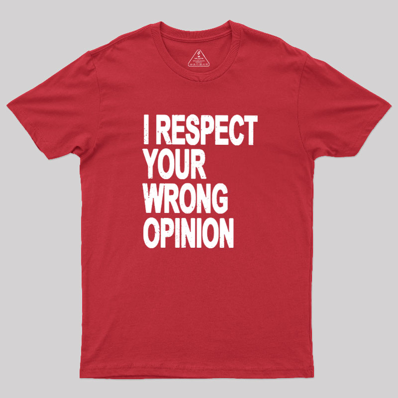 Wrong Opinion Geek T-Shirt