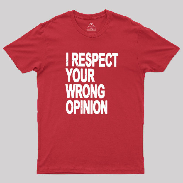 Wrong Opinion Geek T-Shirt