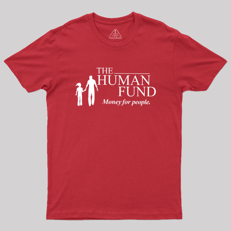 Geeksoutfit The Human Fund Money for People Geek T-Shirt for Sale