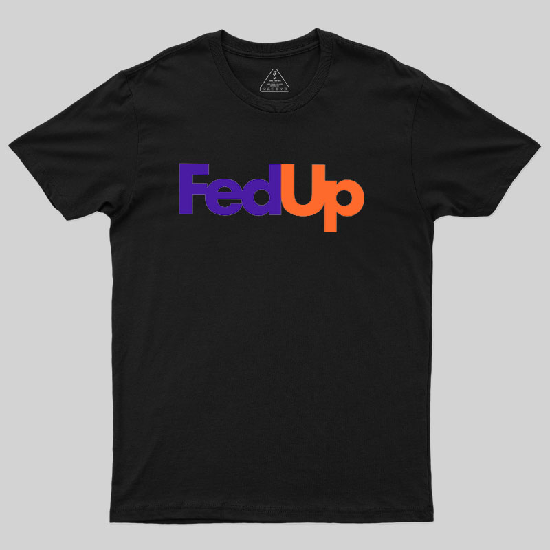 Fed Up Geek T-Shirt