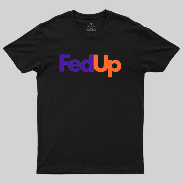 Fed Up Geek T-Shirt