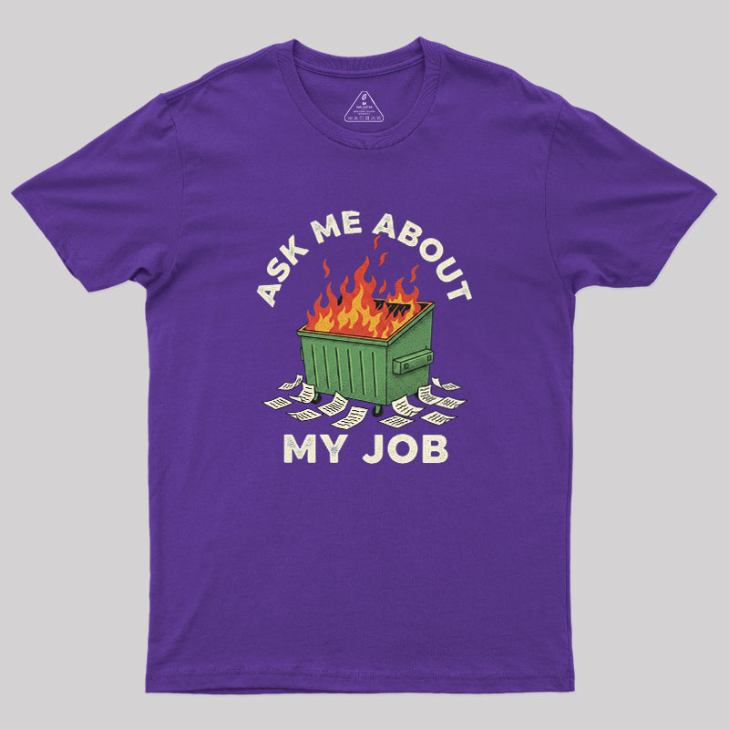 Ask Me About My Job Geek T-Shirt