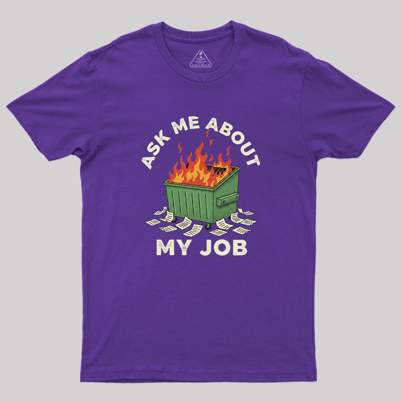 Ask Me About My Job Geek T-Shirt