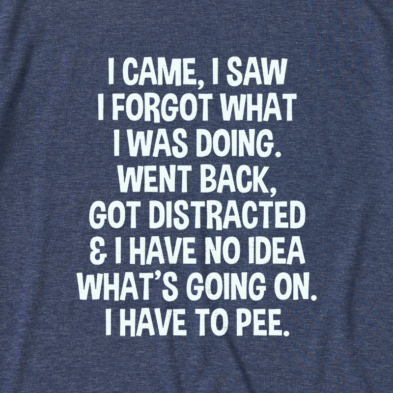 I Came I Saw I Forgot What I Was Doing Ultra Soft Heather Tees