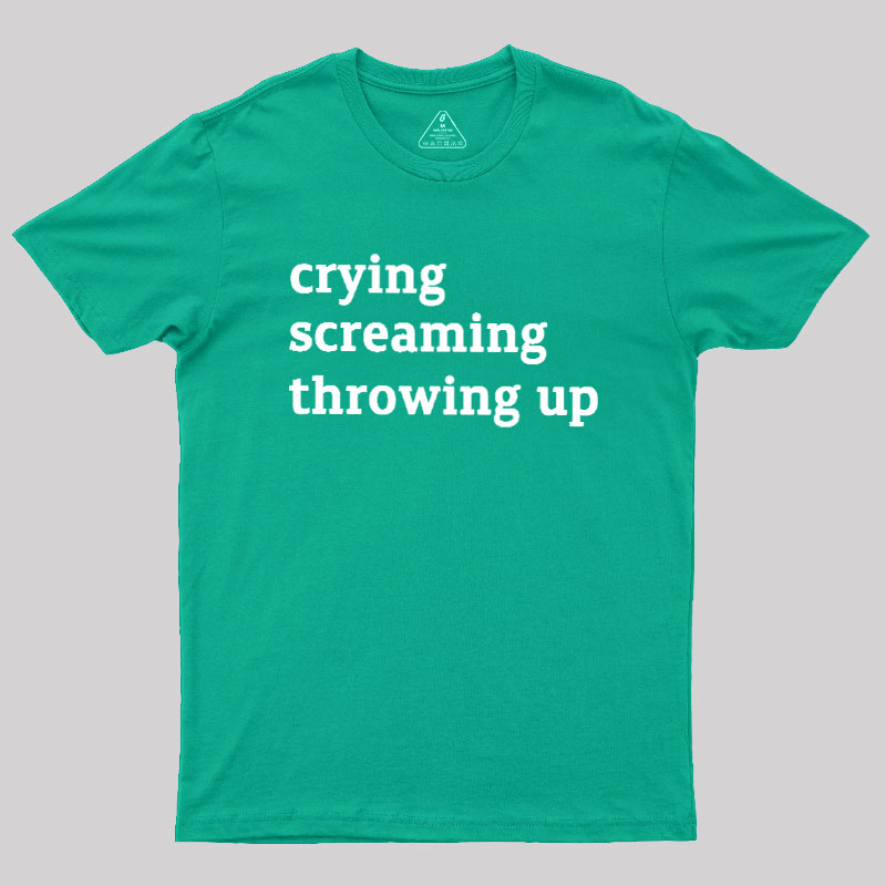 Crying Screaming Throwing Up Geek T-Shirt