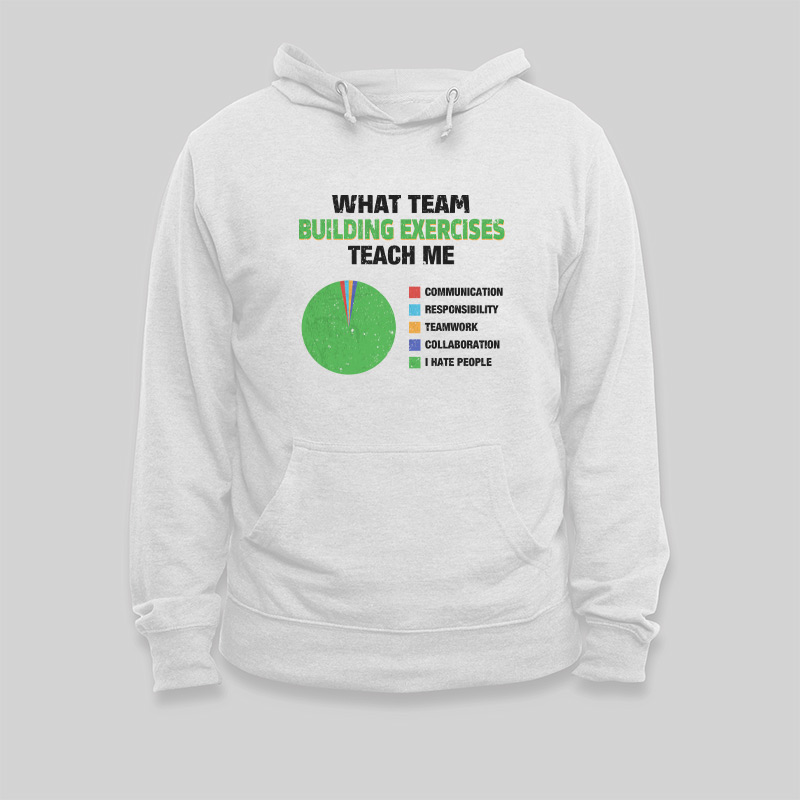 What Team Building Exercises Teach Me Geek Hoodie