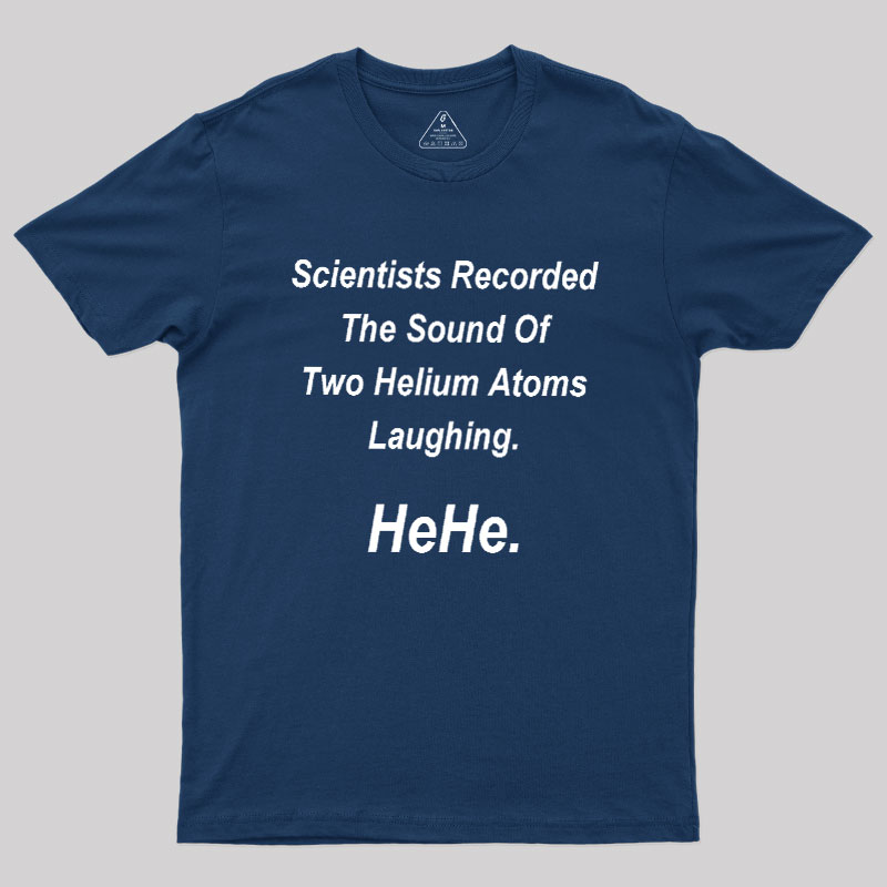 HeHe Funny Science Geek T-Shirt