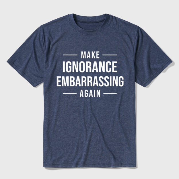 Make Ignorance Embarrassing Again Ultra Soft Heather Tee