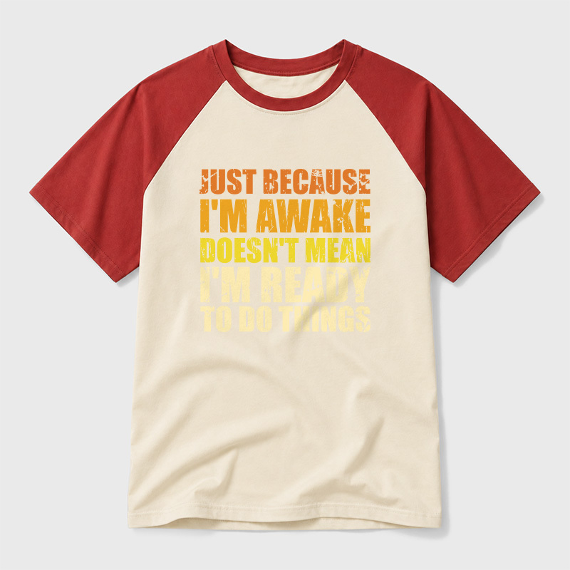 Just Because I'm Awake Geek Retro Raglan T-Shirt