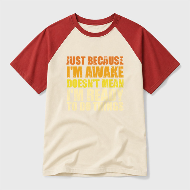Just Because I'm Awake Geek Retro Raglan T-Shirt
