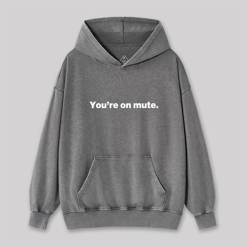 You're on Mute Washed Hoodie