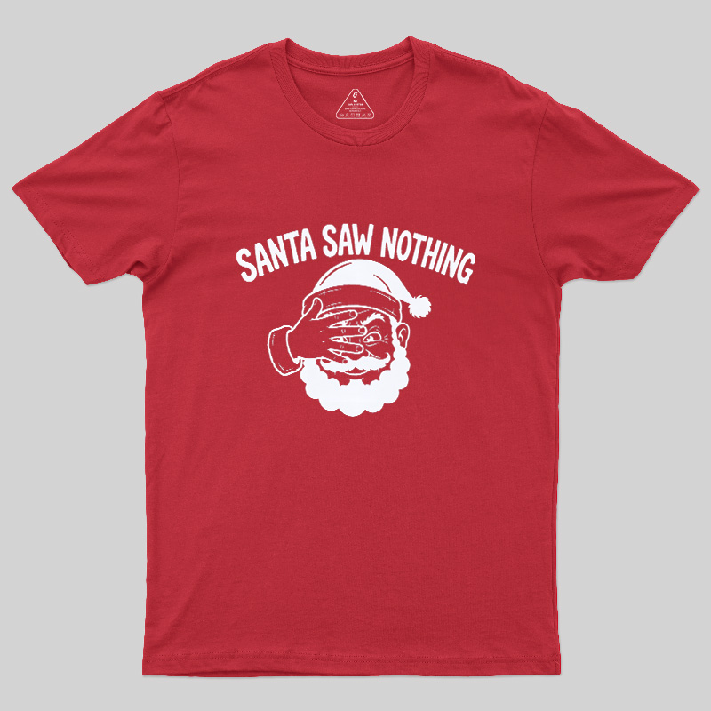 Santa Saw Nothing Geek T-Shirt