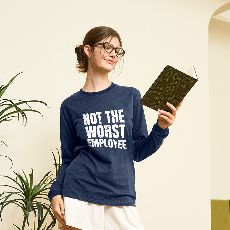 Not The Worst Emplogee Long Sleeve T-Shirt