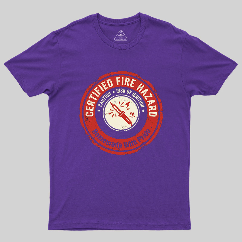Certified Fire Hazard Geek T-Shirt