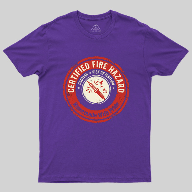 Certified Fire Hazard Geek T-Shirt