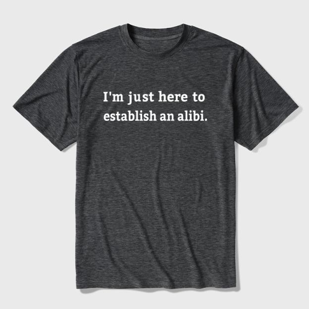 Here to Establish an Alibi Ultra Soft Heather Tees