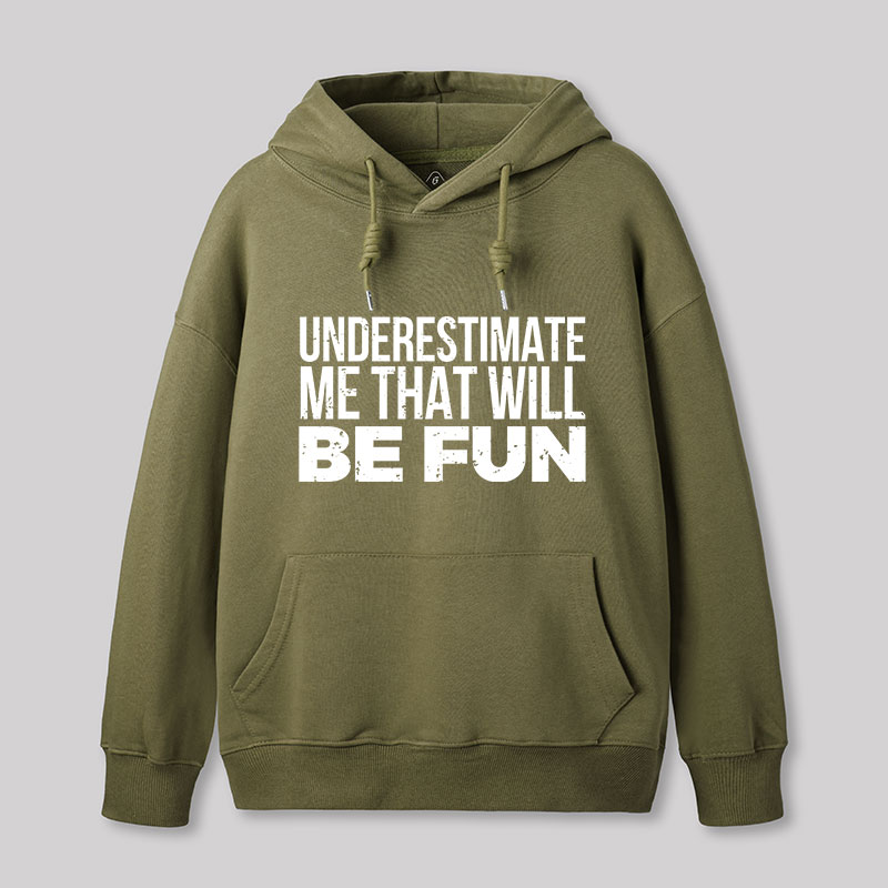Underestimate Me Geek Hoodie
