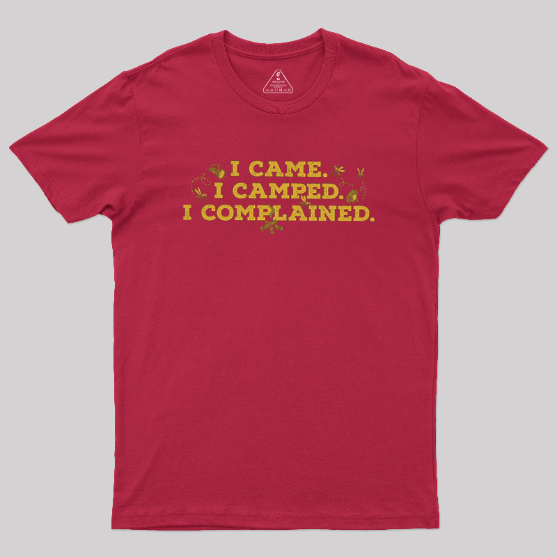 I Came, I Camped, I Complained Geek T-Shirt