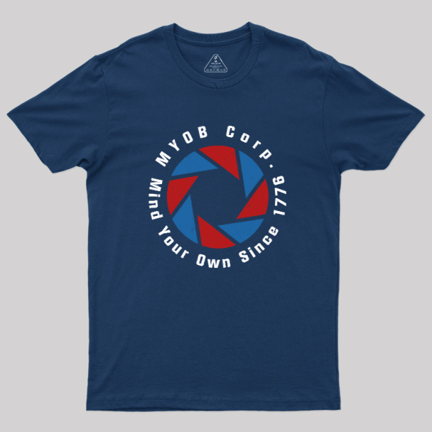 Mind Your Own Since 1776 Geek T-Shirt