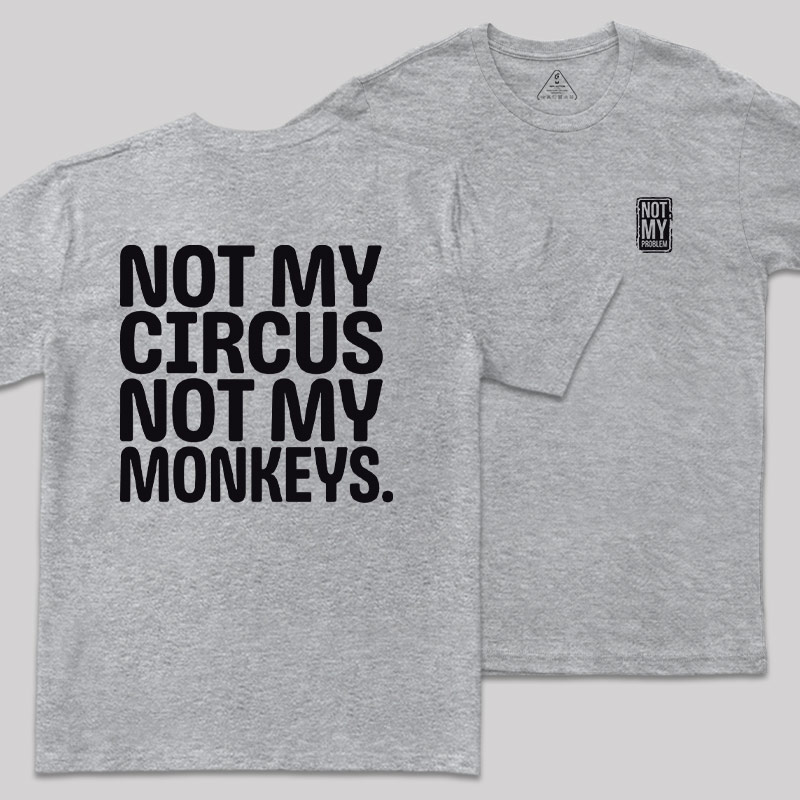 Not My Circus Front and Back Printed Geek T-Shirt
