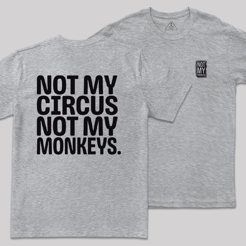 Not My Circus Front and Back Printed Geek T-Shirt