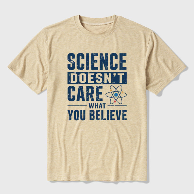 Science Doesn't Care What You Believe Ultra Soft Heather Tee