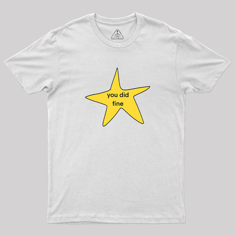 You Did Fine Geek T-Shirt