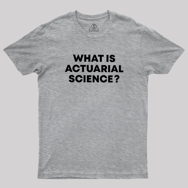 What is Actuarial Science Geek T-Shirt