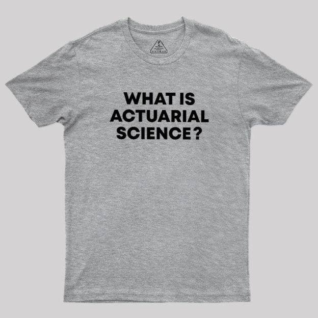 What is Actuarial Science Geek T-Shirt