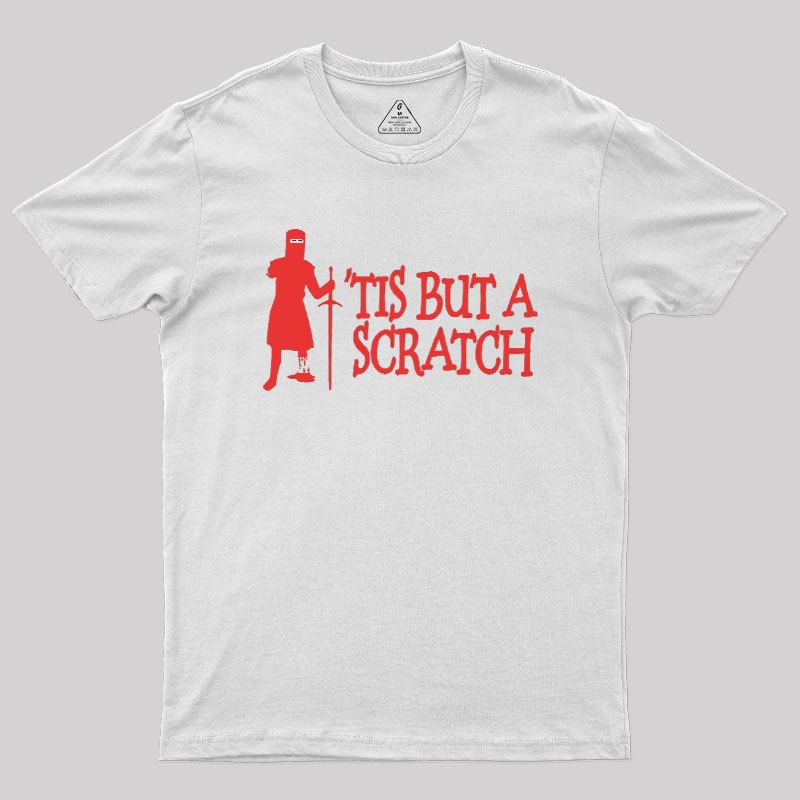 TIS BUT A SCRATCH Geek T-Shirt