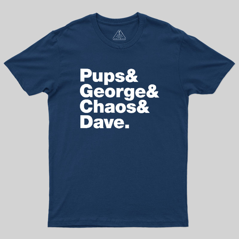 Pups & George & Chaos & Dave Geek T-Shirt