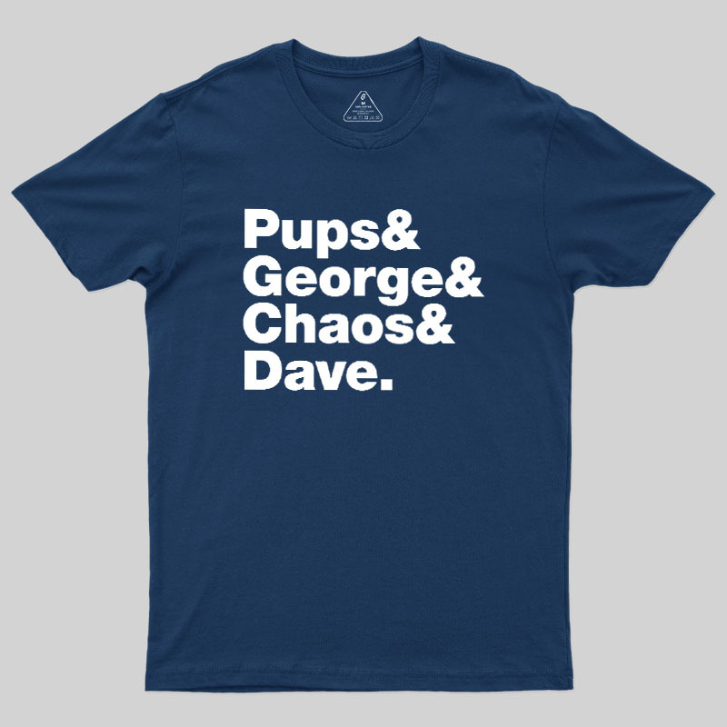 Pups & George & Chaos & Dave Geek T-Shirt
