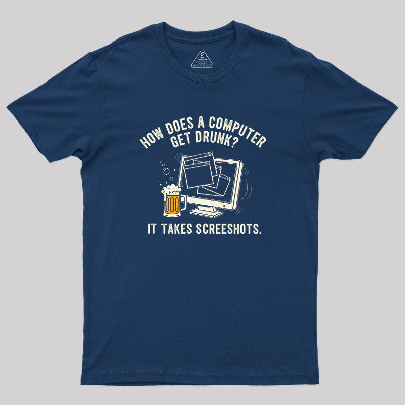 How Does A Computer Get Drunk Geek T-Shirt