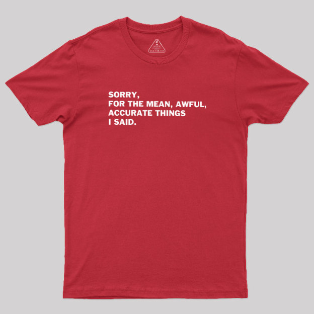 Accurate Things I Said Geek T-Shirt
