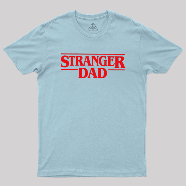 Stranger Dad Geek T-Shirt