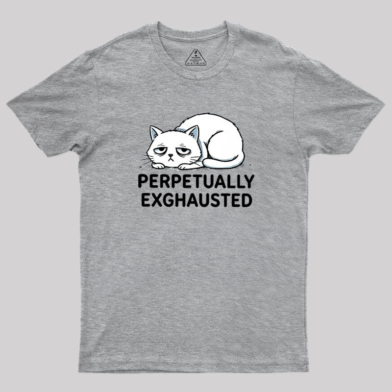 Perpetually Exhausted Geek T-Shirt